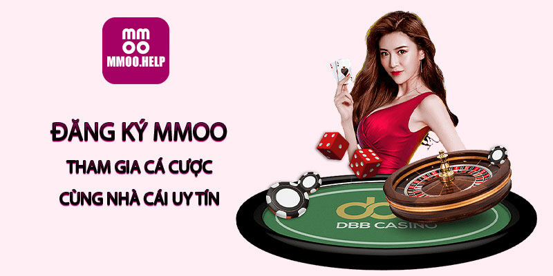 Đăng ký MMOO - Tham gia cá cược cùng nhà cái uy tín
