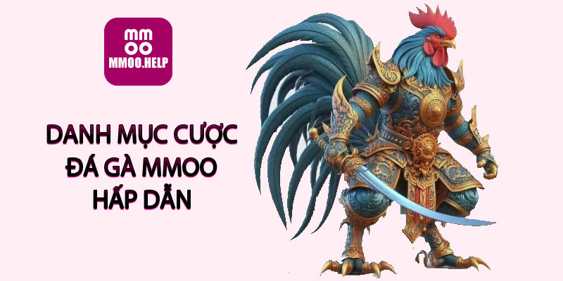 Danh mục cược đá gà MMOO hấp dẫn