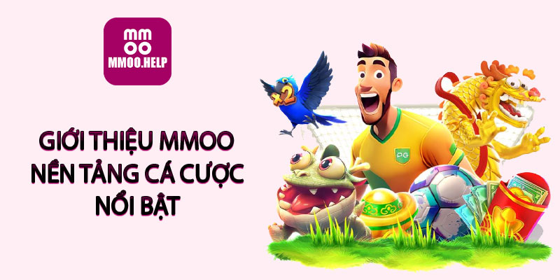 Giới thiệu MMOO - Nền tảng cá cược nổi bật