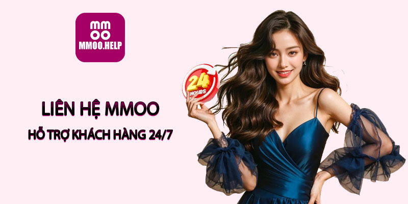 Liên hệ MMOO - hỗ trợ khách hàng 24/7
