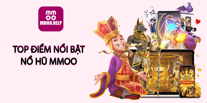 TOP điểm nổi bật nổ hũ MMOO