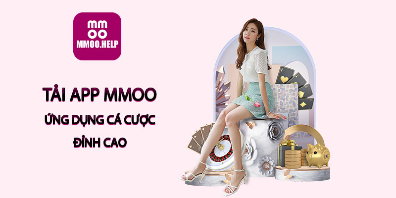 Tải app MMOO - Ứng dụng cá cược đỉnh cao